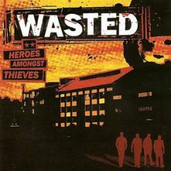 Wasted : Heroes Amongst Thieves